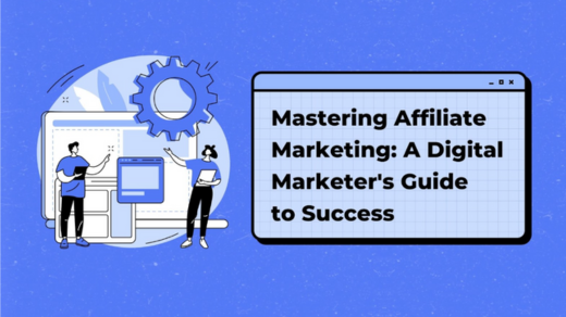 Mastering Affiliate Marketing: A Digital Marketer’s Guide to Success